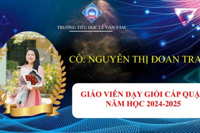 13 THẦY CÔ GIÁO CỦA TRƯỜNG LÊ VĂN TÁM ĐẠT DANH HIỆU “GIÁO VIÊN DẠY GIỎI” CẤP QUẬN NĂM HỌC 2024-2025